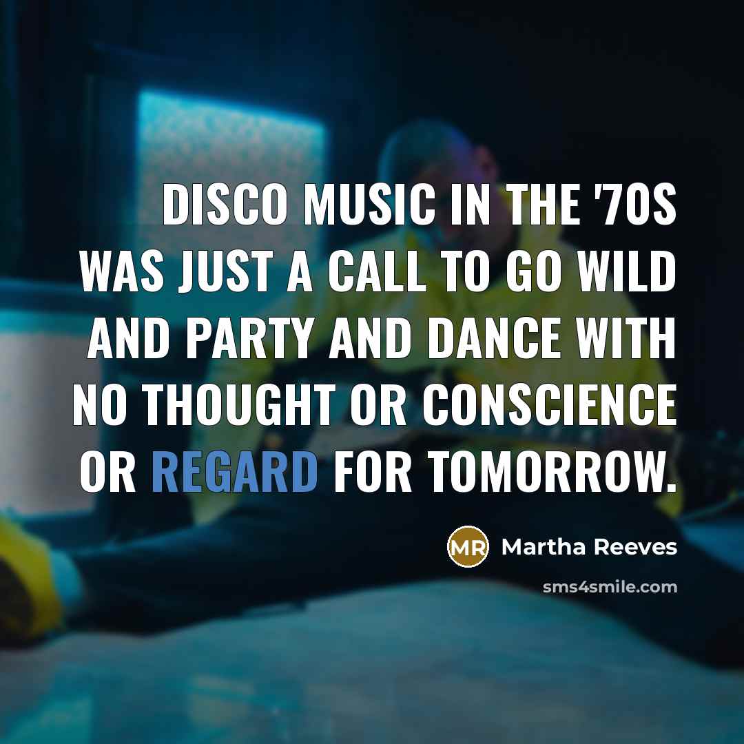 “Disco music in the '70s was just a call to…” quote by Martha Reeves