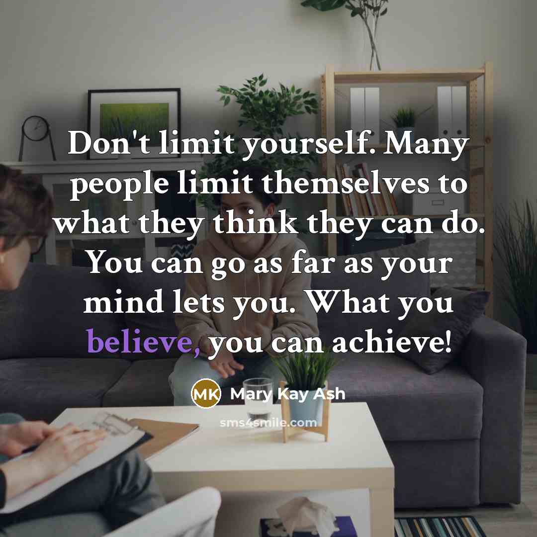 “Don't limit yourself. Many people limit themselves to what they…” quote by Mary Kay Ash