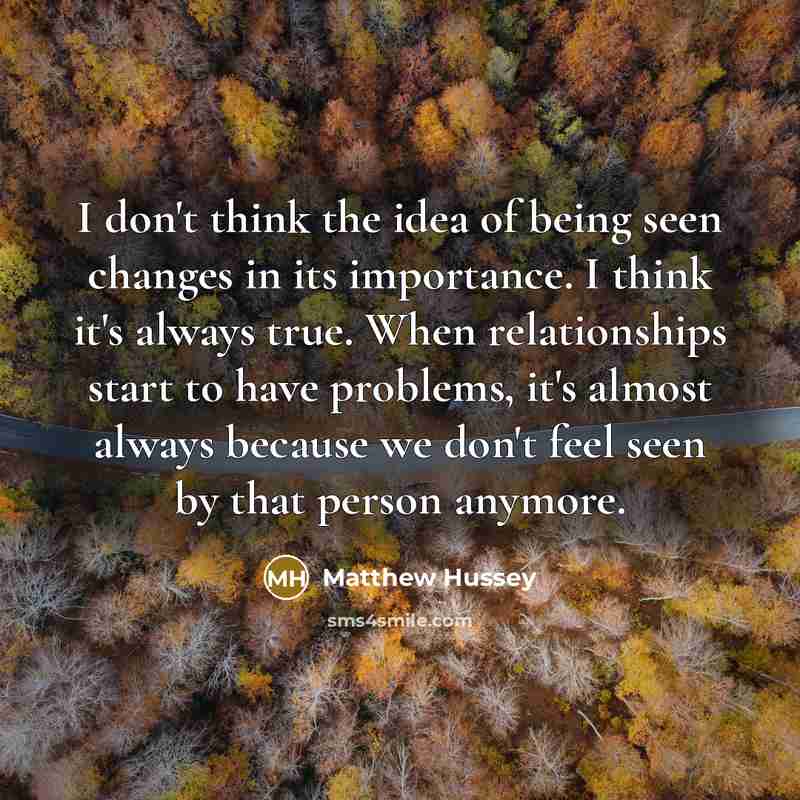 “I don't think the idea of being seen changes in…” quote by Matthew Hussey