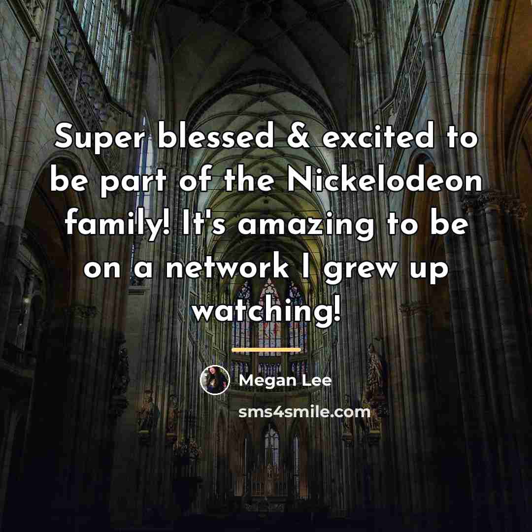 “Super blessed & excited to be part of the Nickelodeon…” quote by Megan Lee