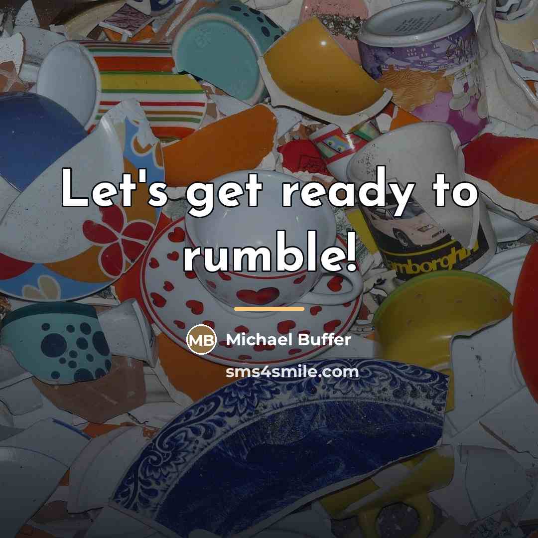 “Let's get ready to rumble!…” quote by Michael Buffer