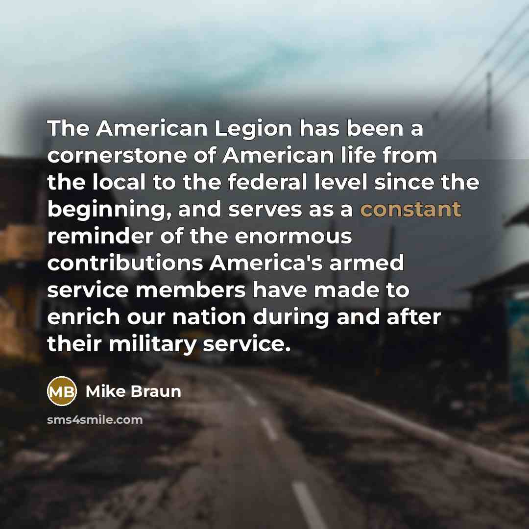 “The American Legion has been a cornerstone of American life…” quote by Mike Braun