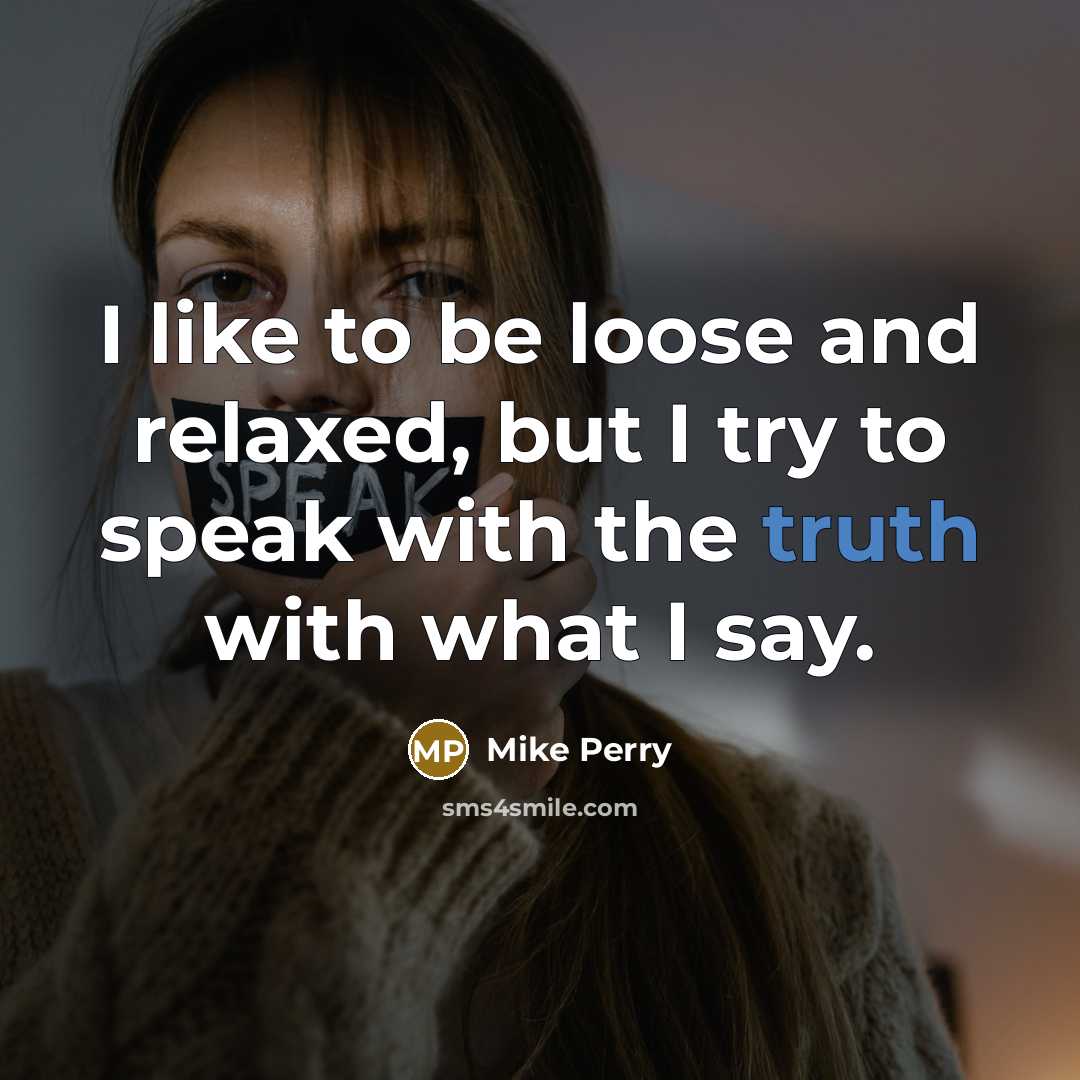 “I like to be loose and relaxed, but I try…” quote by Mike Perry