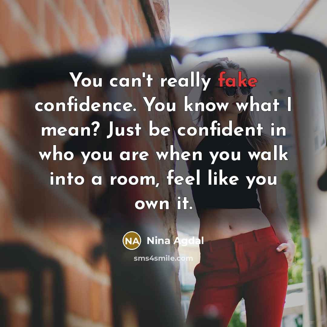 “You can't really fake confidence. You know what I mean?…” quote by Nina Agdal