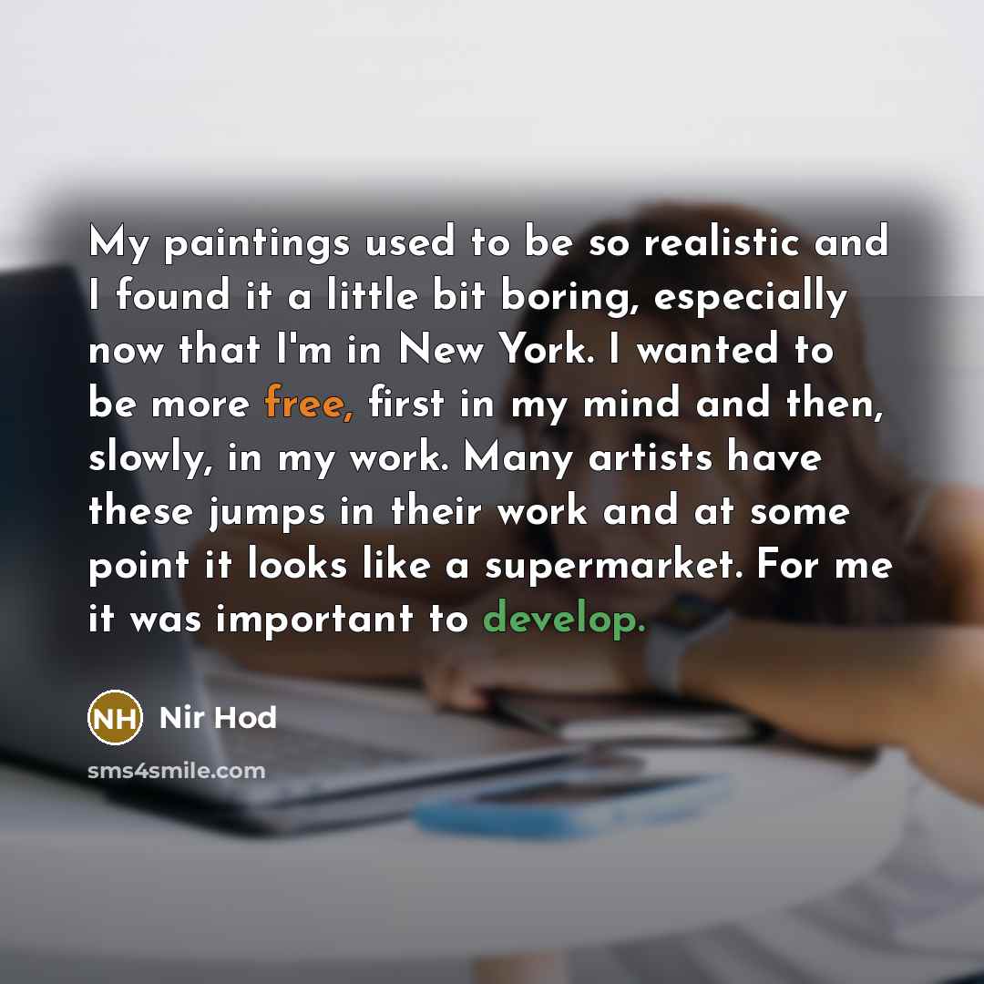 “My paintings used to be so realistic and I found…” quote by Nir Hod