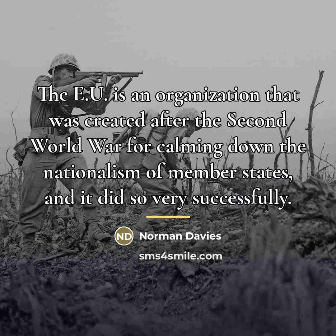 “The E.U. is an organization that was created after the…” quote by Norman Davies