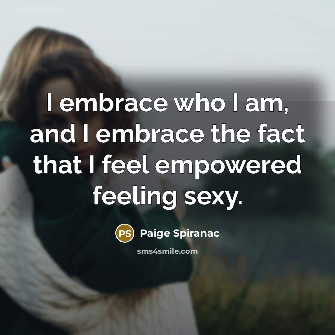 “I embrace who I am, and I embrace the fact…” quote by Paige Spiranac