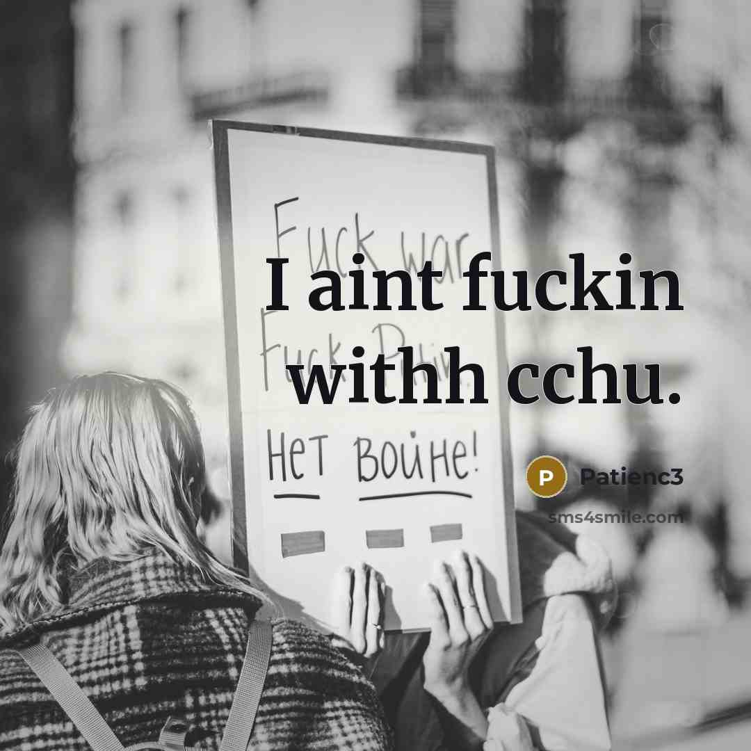 “I aint fuckin withh cchu.…” quote by Patienc3