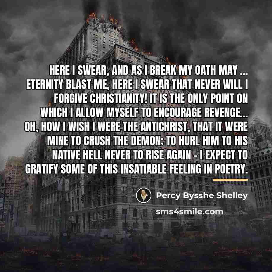 “Here I swear, and as I break my oath may…” quote by Percy Bysshe Shelley