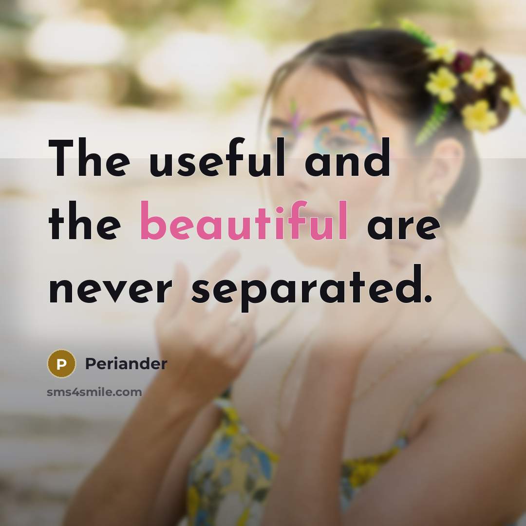 “The useful and the beautiful are never separated.…” quote by Periander