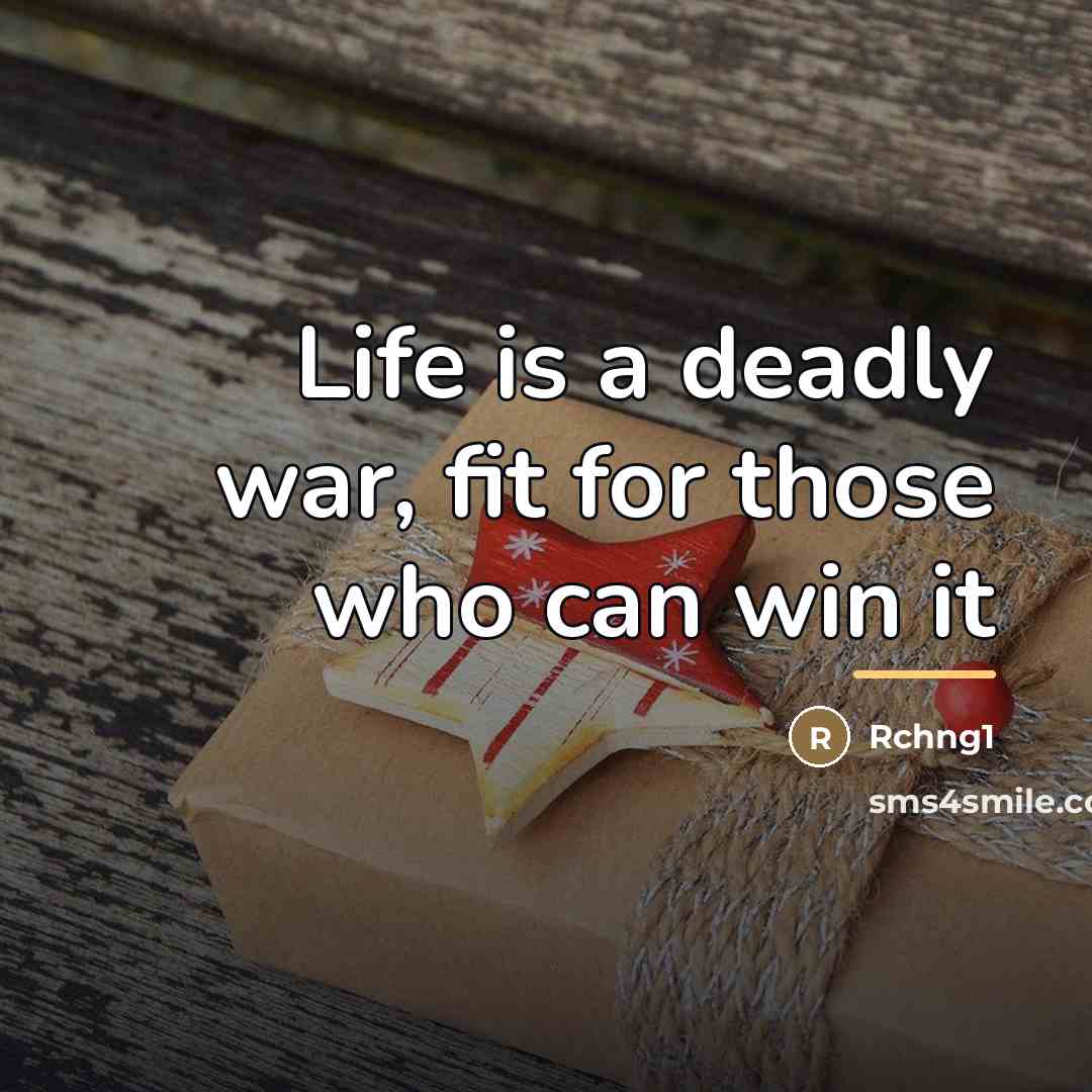 “Life is a deadly war, fit for those who can…” quote by Rchng1