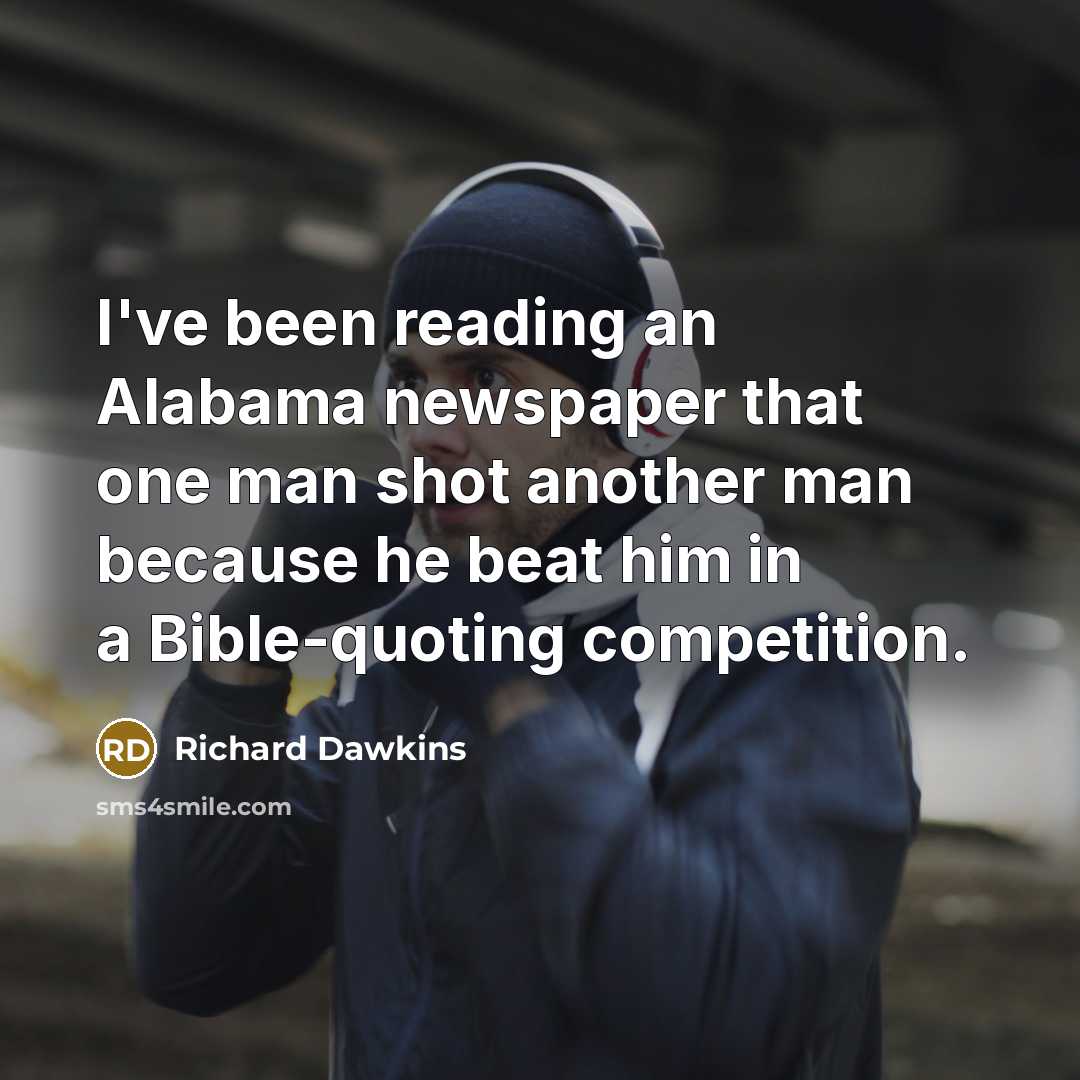 “I've been reading an Alabama newspaper that one man shot…” quote by Richard Dawkins