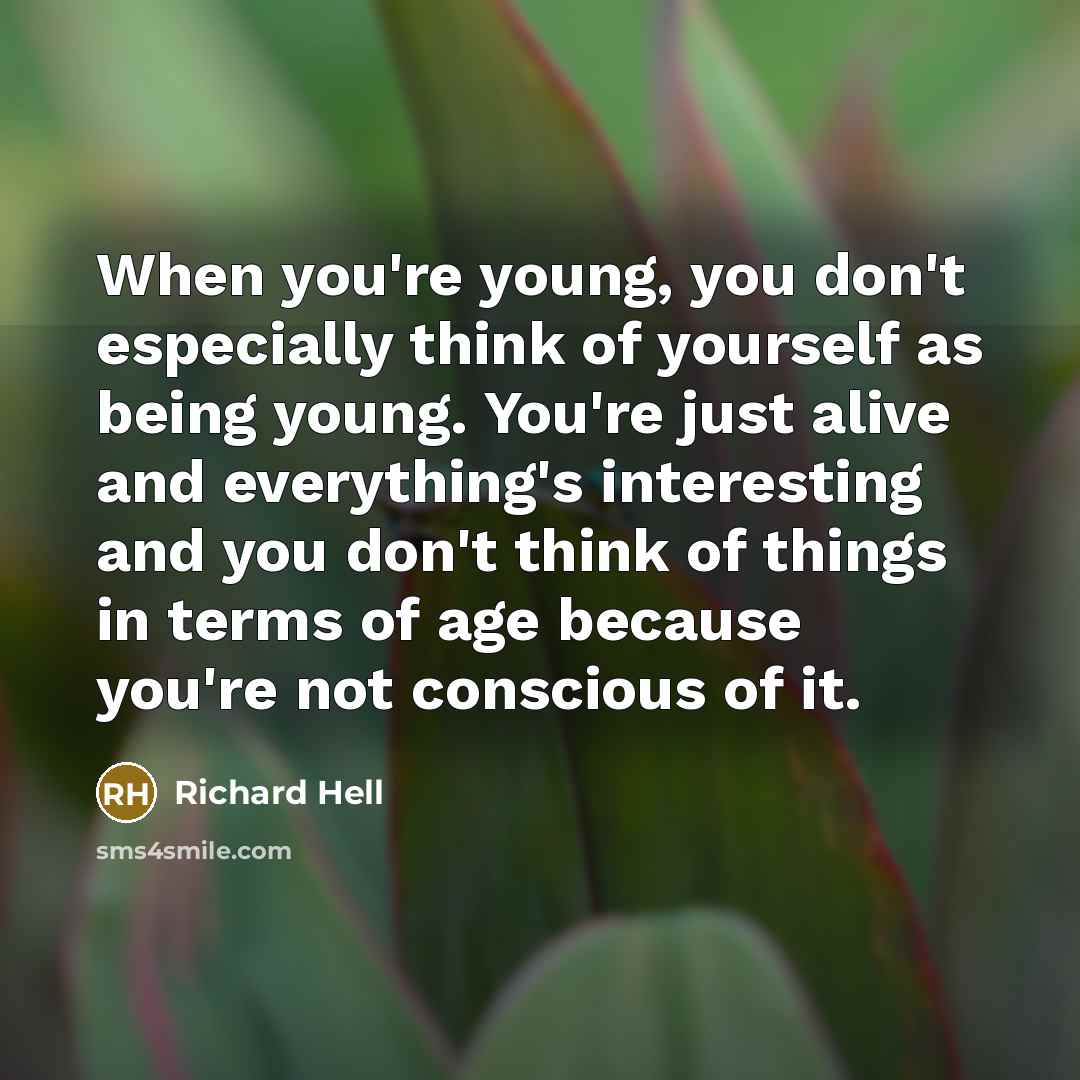 “When you're young, you don't especially think of yourself as…” quote by Richard Hell