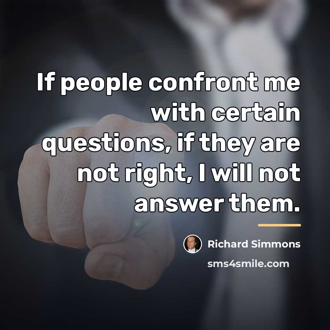 “If people confront me with certain questions, if they are…” quote by Richard Simmons