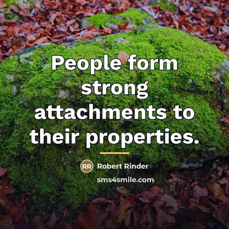 “People form strong attachments to their properties.…” quote by Robert Rinder