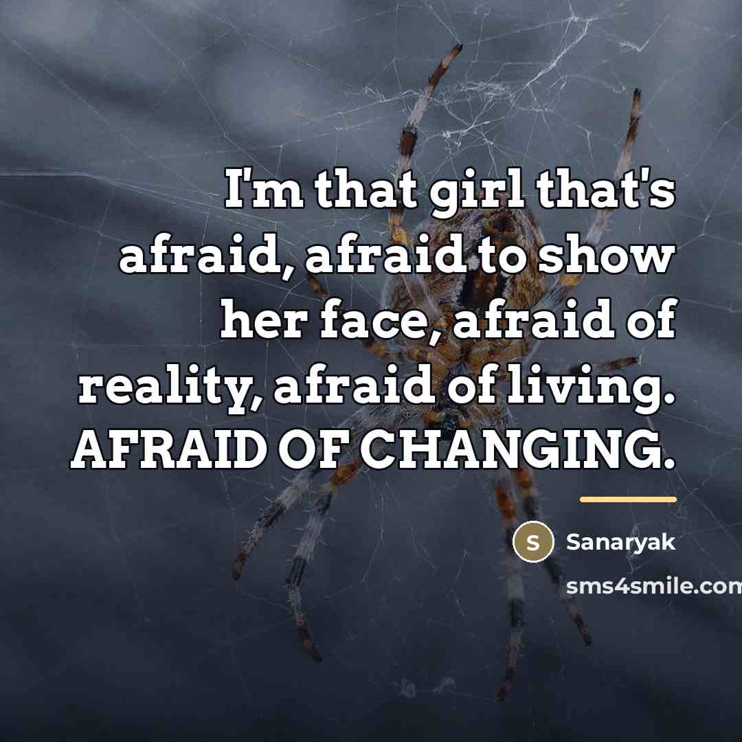 “I'm that girl that's afraid, afraid to show her face,…” quote by Sanaryak