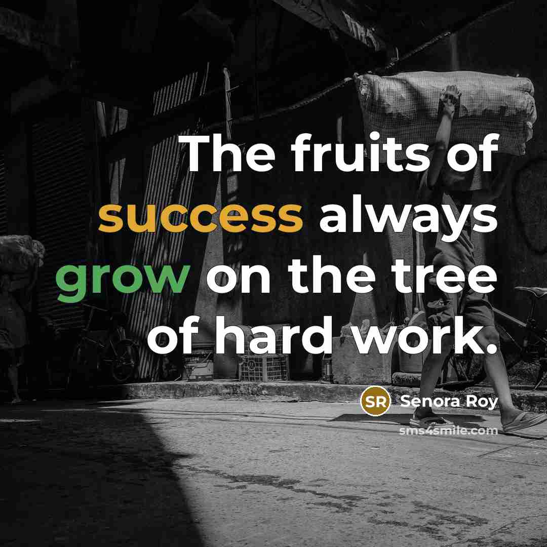 “The fruits of success always grow on the tree of…” quote by Senora Roy