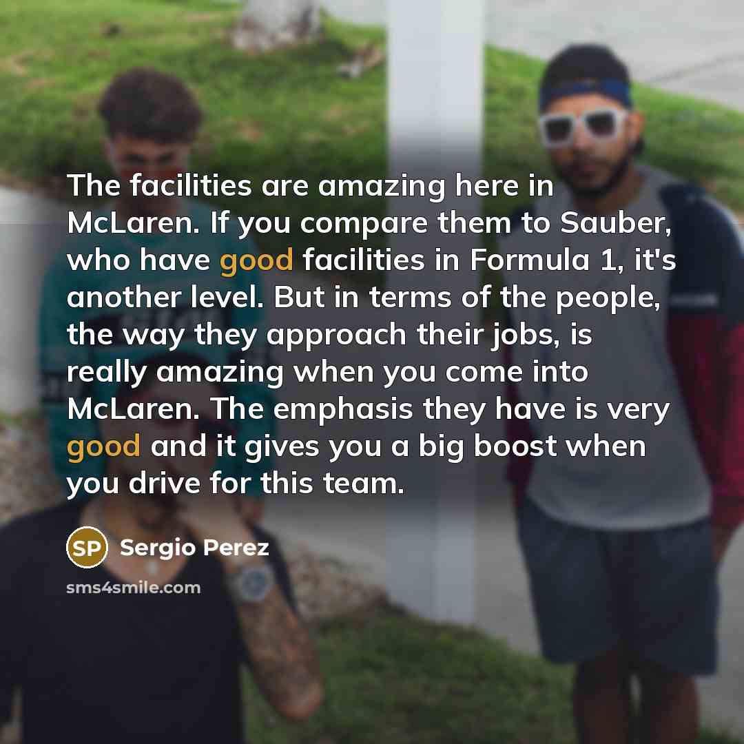 “The facilities are amazing here in McLaren. If you compare…” quote by Sergio Perez