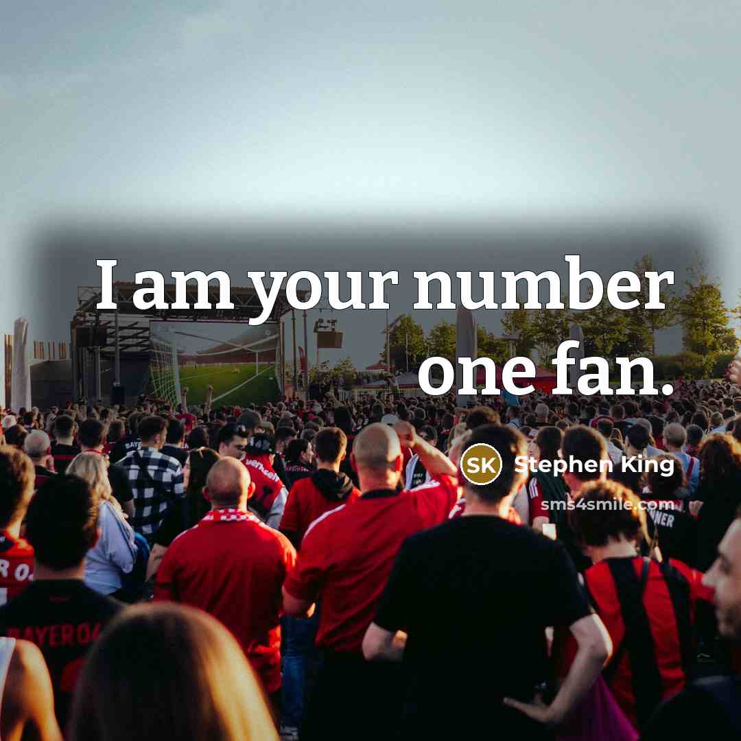 “I am your number one fan.…” quote by Stephen King