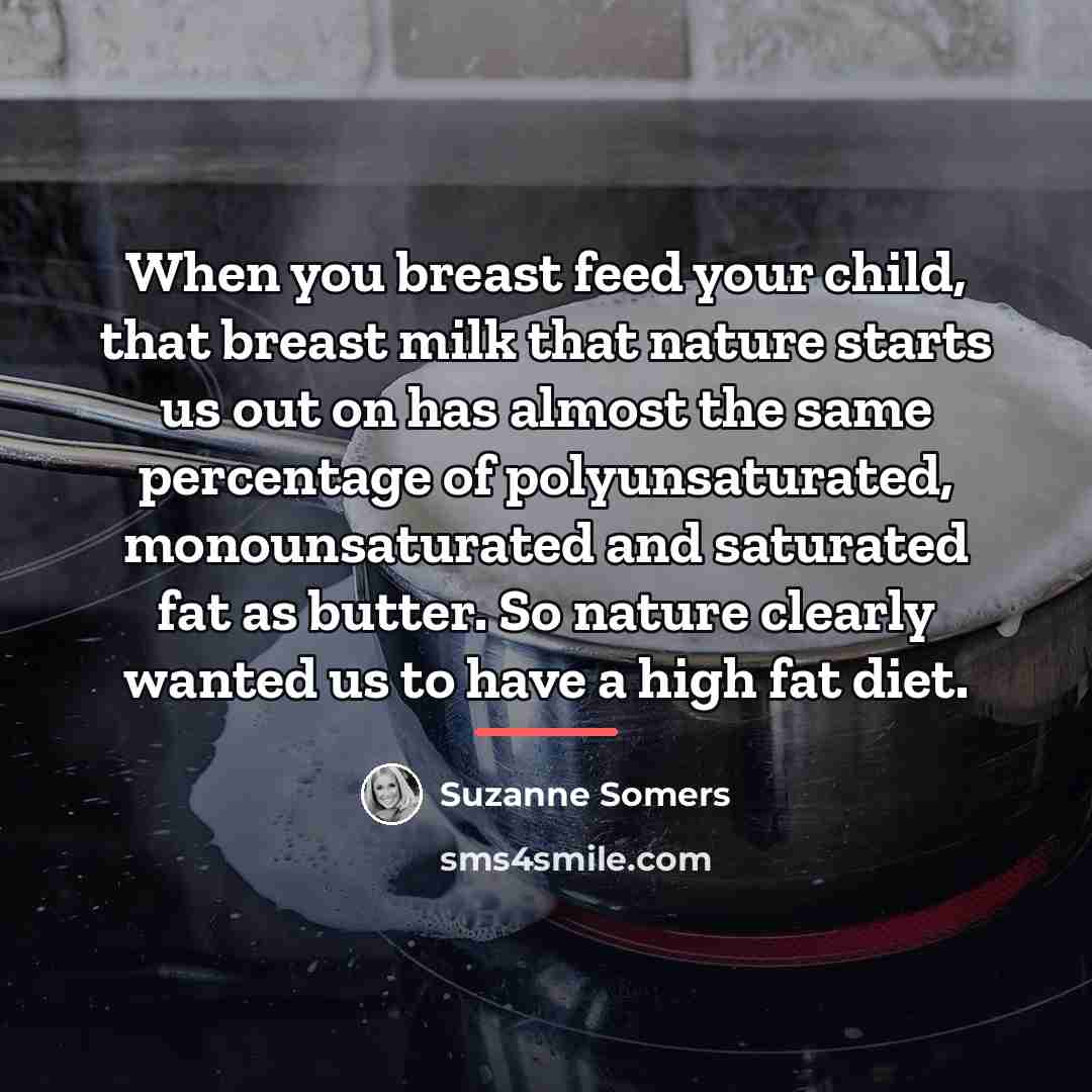 “When you breast feed your child, that breast milk that…” quote by Suzanne Somers