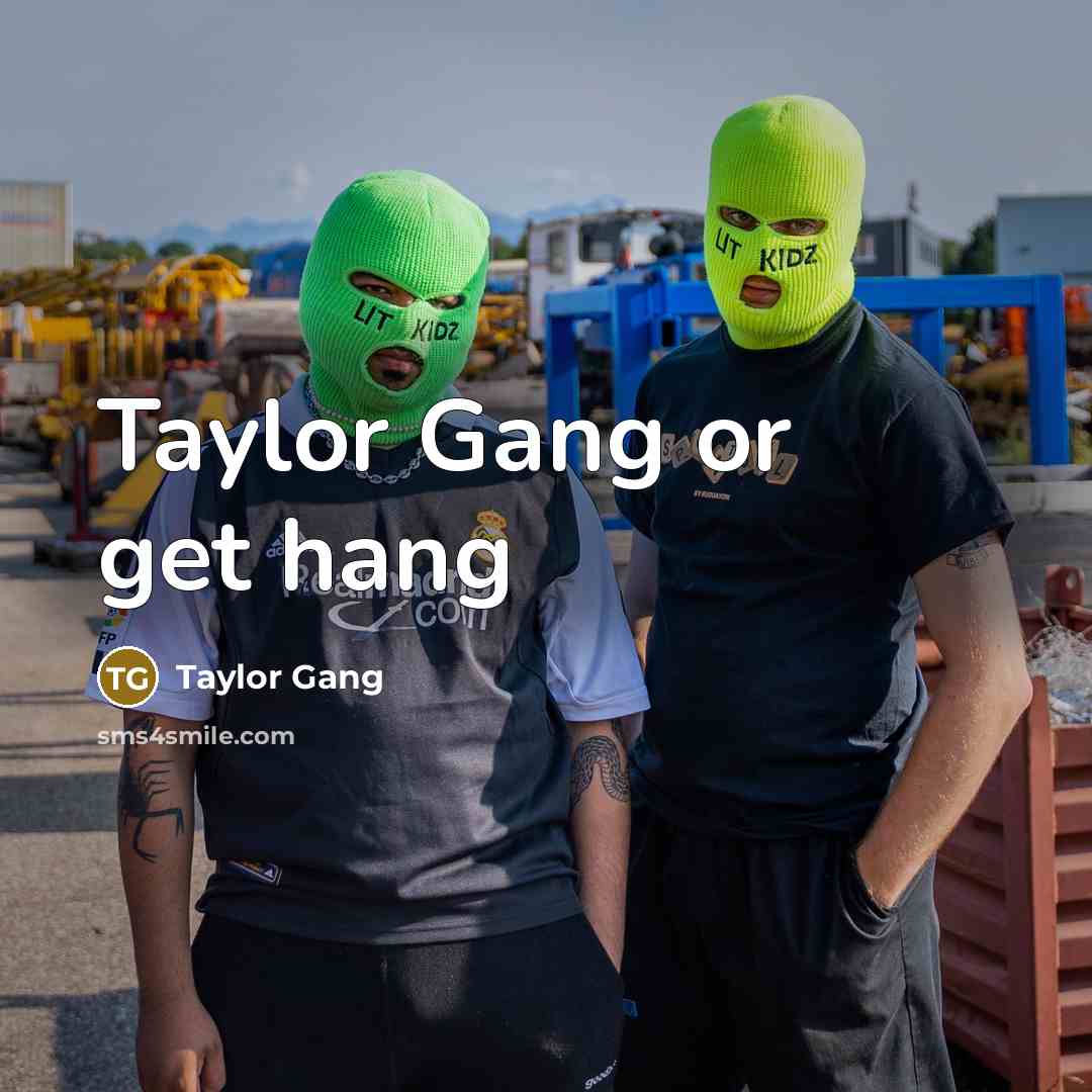 “Taylor Gang or get hang…” quote by Taylor Gang