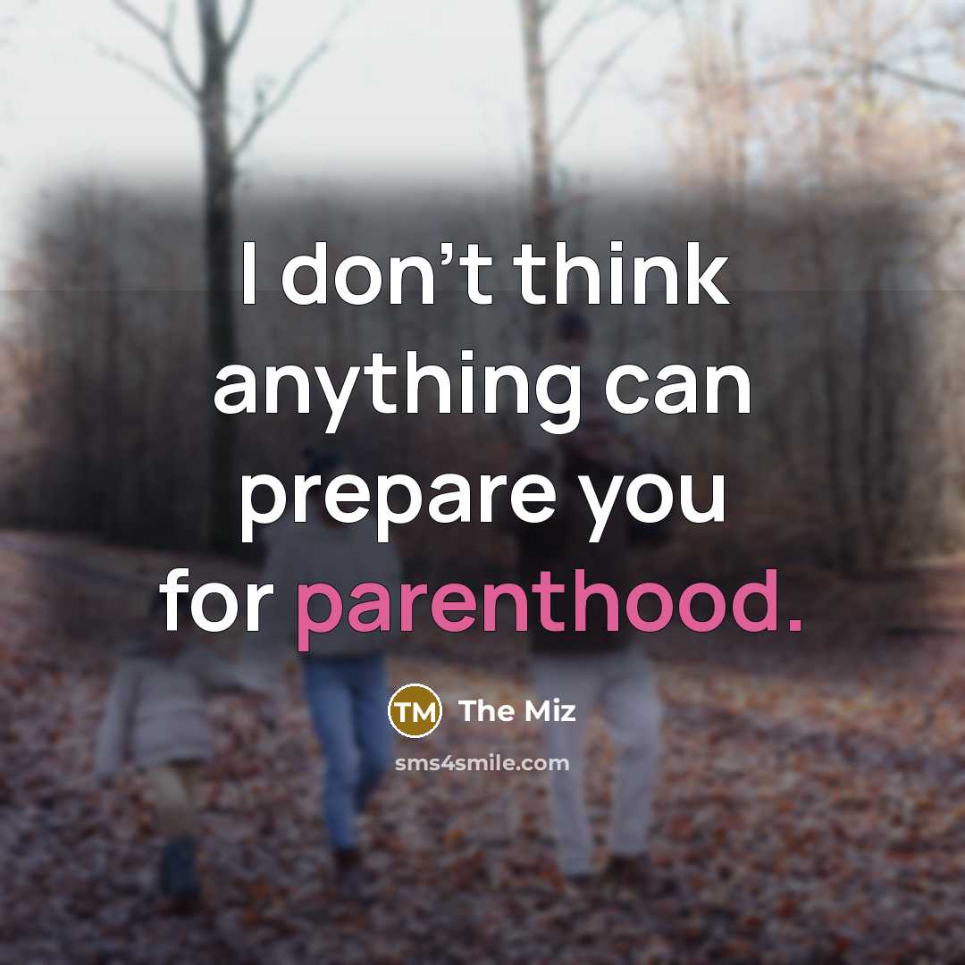 “I don't think anything can prepare you for parenthood.…” quote by The Miz