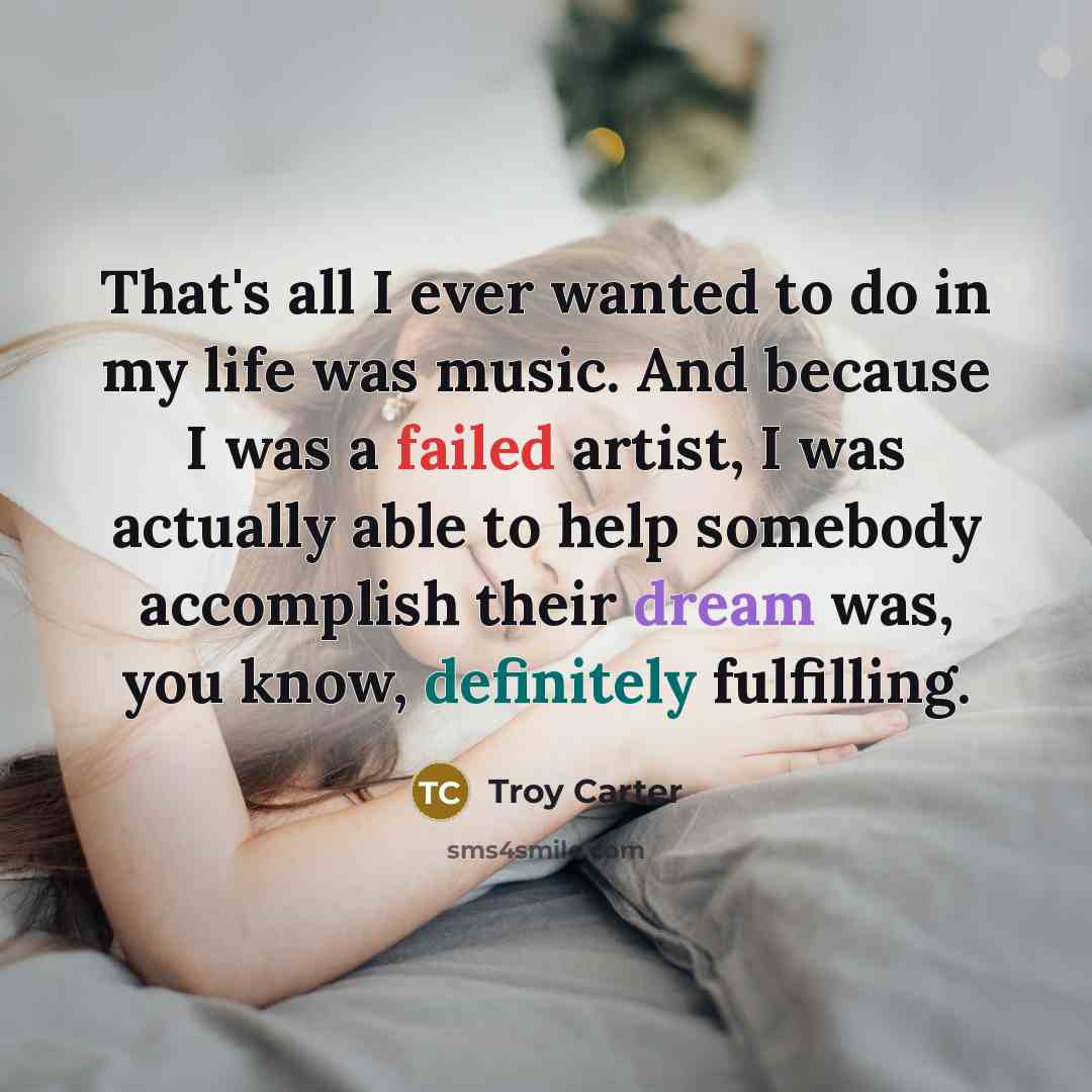 “That's all I ever wanted to do in my life…” quote by Troy Carter