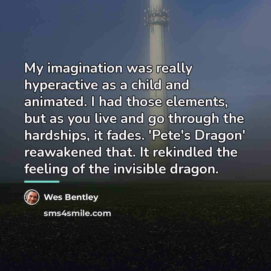 “My imagination was really hyperactive as a child and animated.…” quote by Wes Bentley