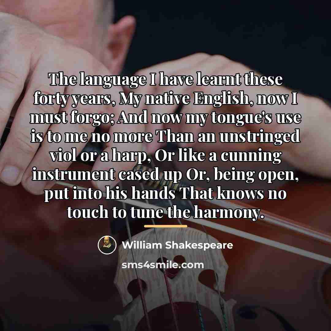 “The language I have learnt these forty years, My native…” quote by William Shakespeare