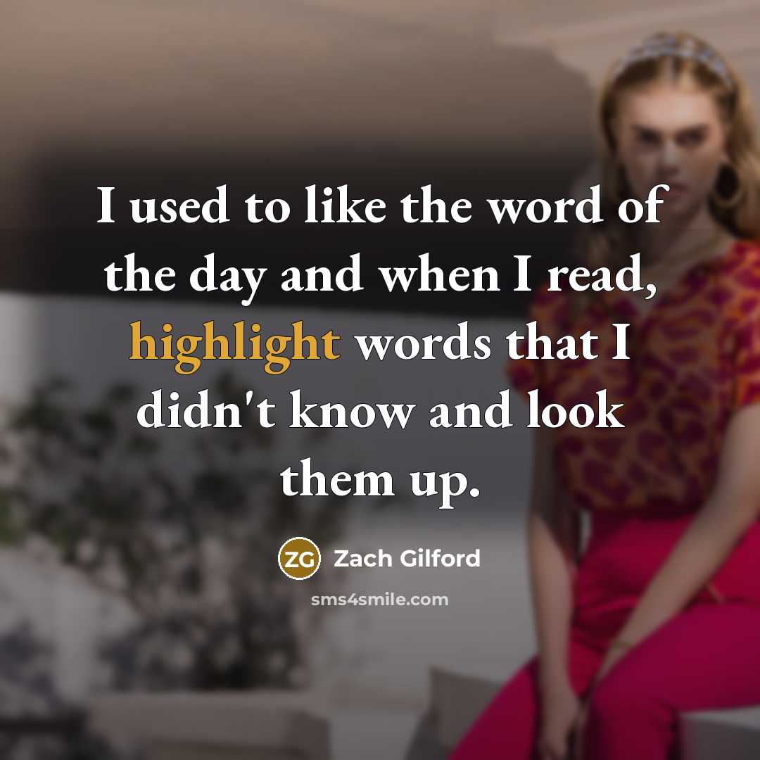 “I used to like the word of the day and…” quote by Zach Gilford