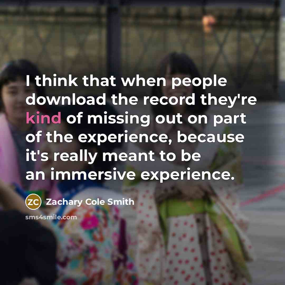 “I think that when people download the record they're kind…” quote by Zachary Cole Smith
