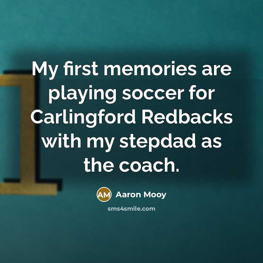 “My first memories are playing soccer for Carlingford Redbacks with…” quote by Aaron Mooy