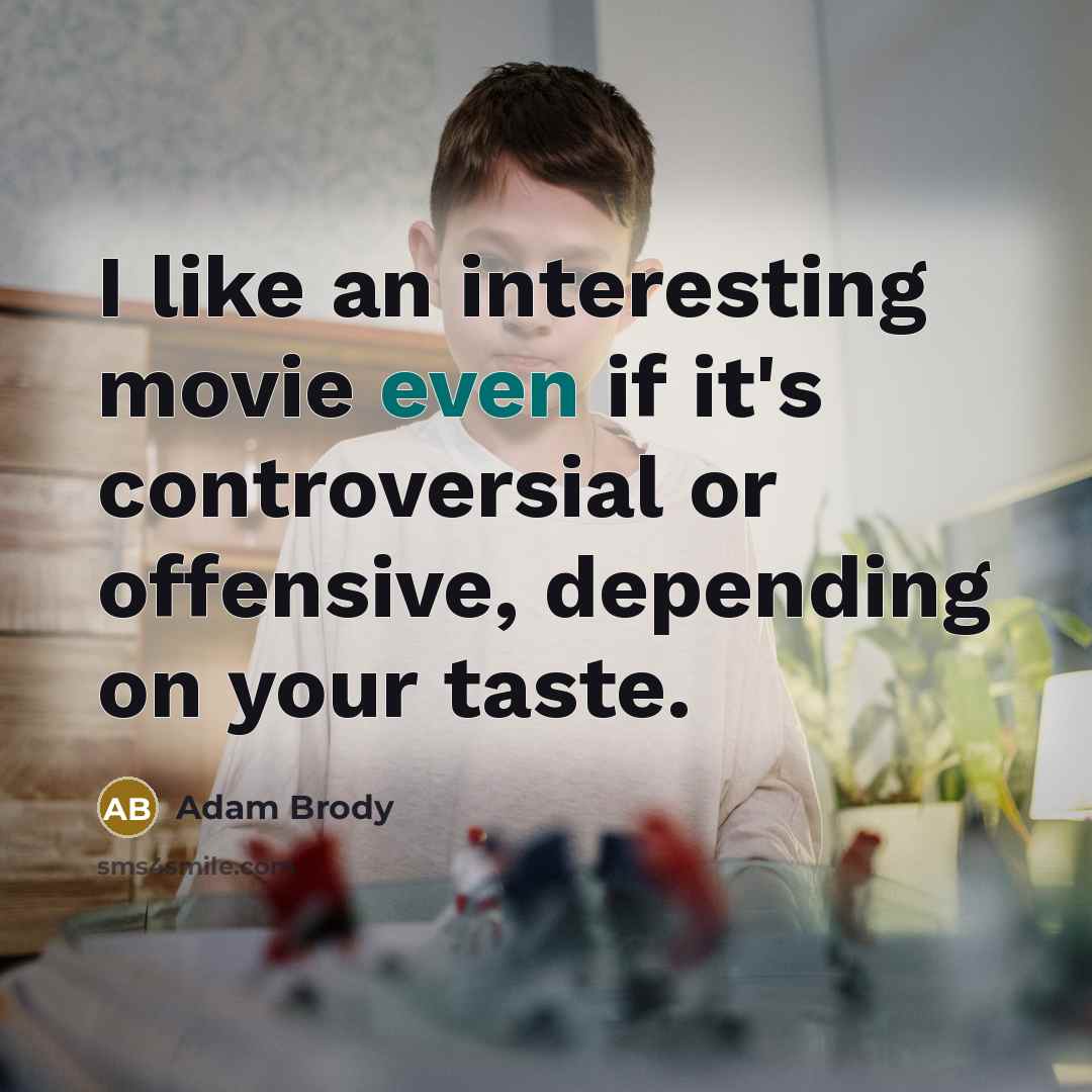 “I like an interesting movie even if it's controversial or…” quote by Adam Brody