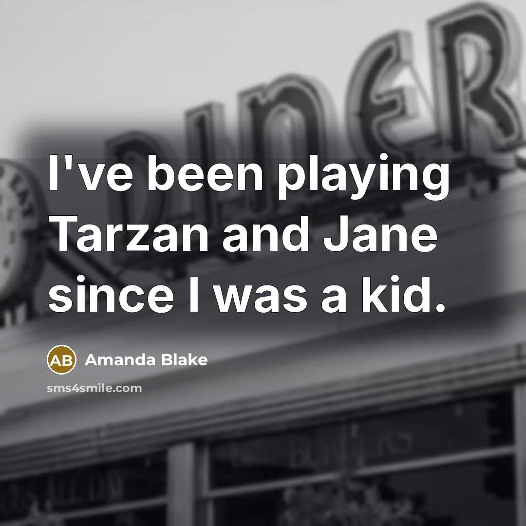 “I've been playing Tarzan and Jane since I was a…” quote by Amanda Blake