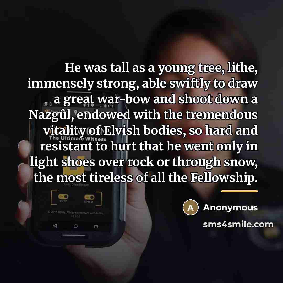 “He was tall as a young tree, lithe, immensely strong,…” quote by Anonymous