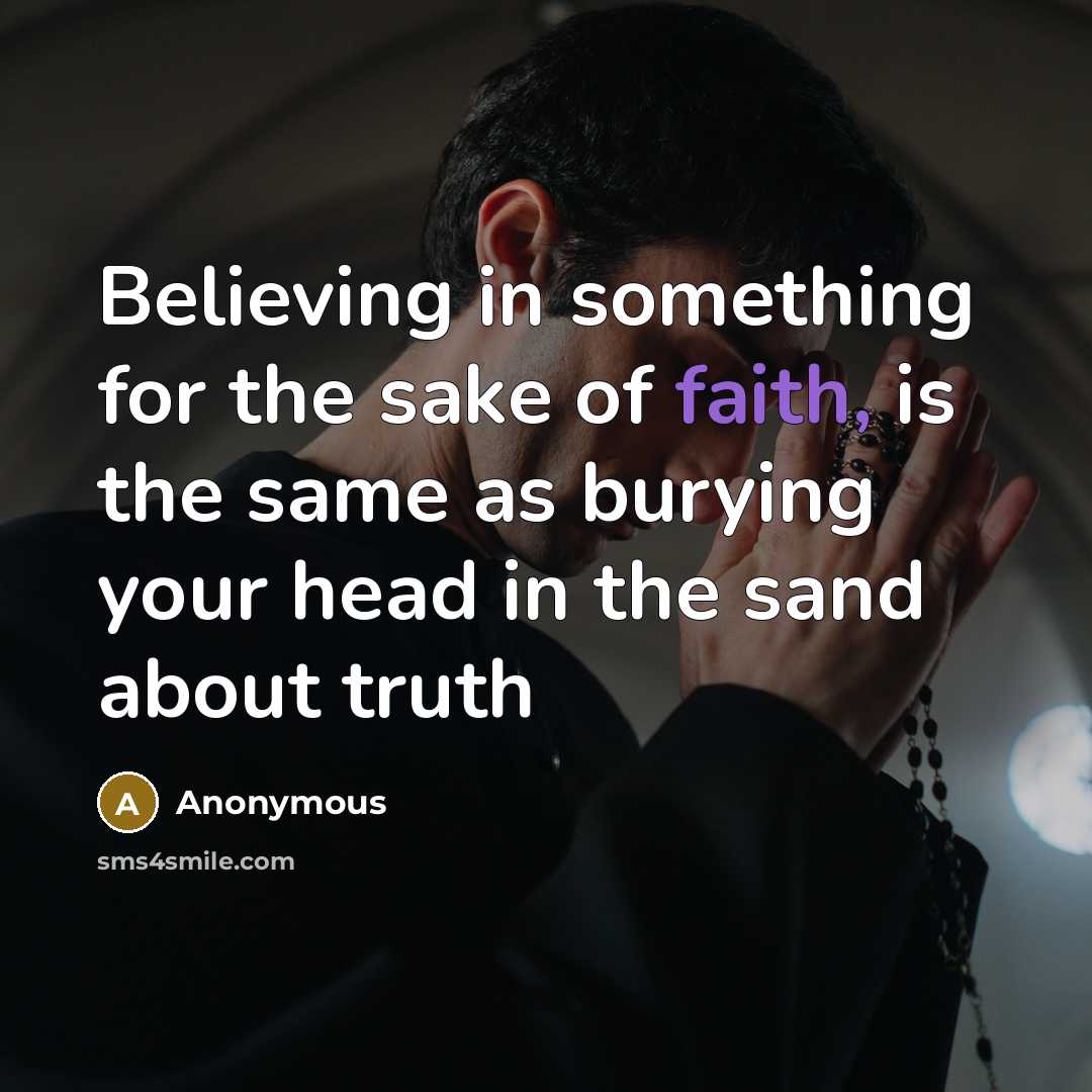 “Believing in something for the sake of faith, is the…” quote by Anonymous