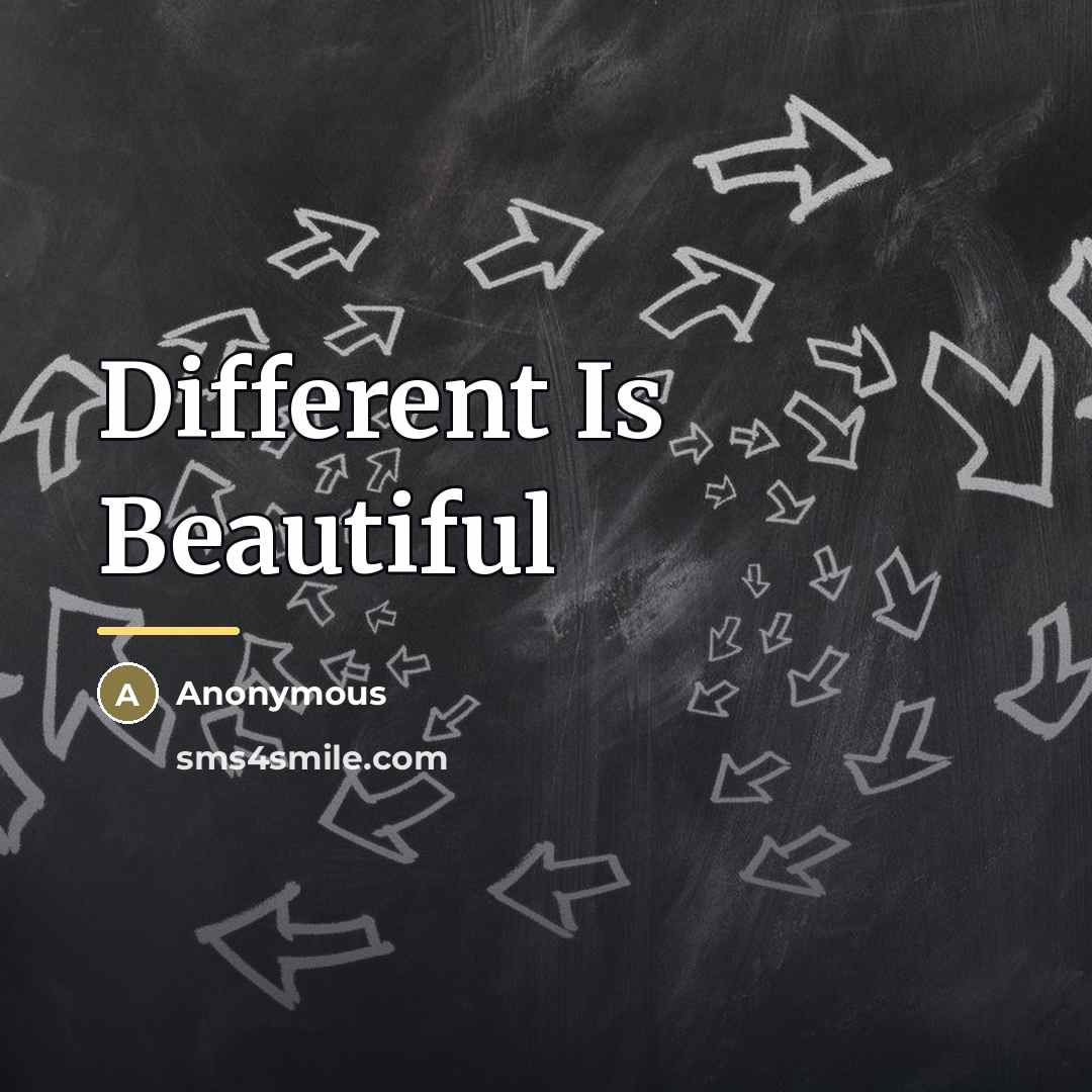 “Different Is Beautiful…” quote by Anonymous