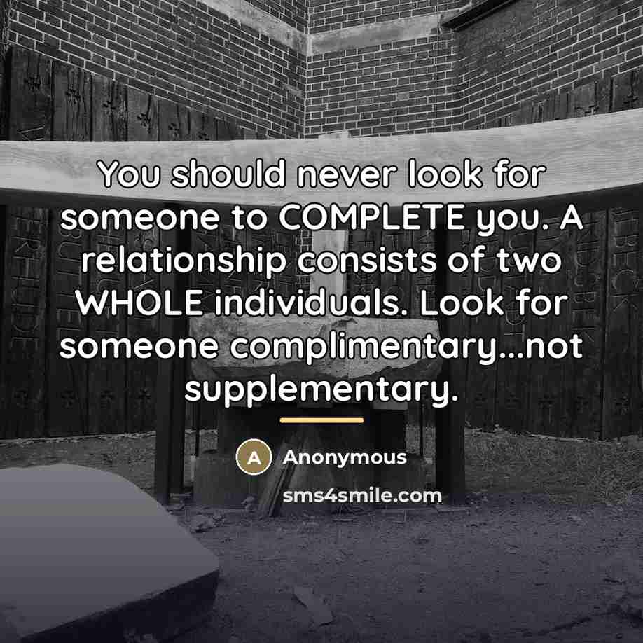 “You should never look for someone to COMPLETE you. A…” quote by Anonymous