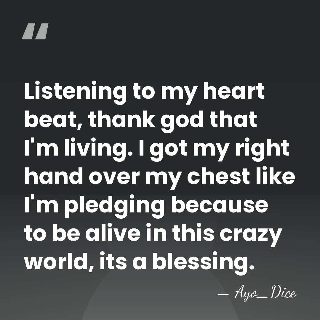Listening to my heart beat, thank god that I'm living. I got&hellip; - Ayo_Dice
