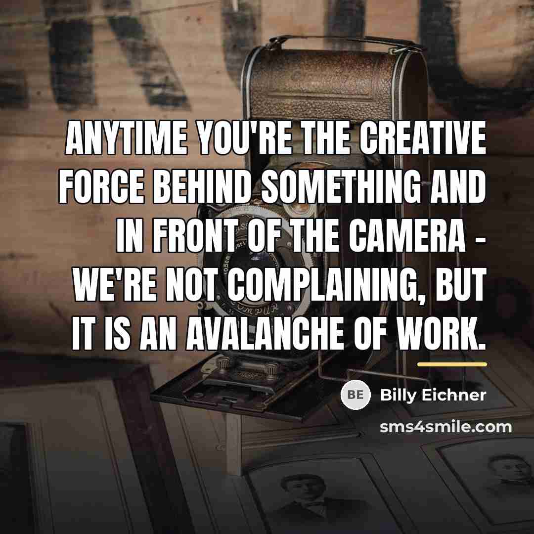 “Anytime you're the creative force behind something and in front…” quote by Billy Eichner