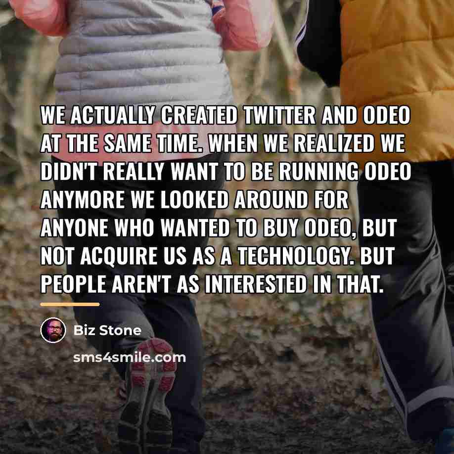 “We actually created Twitter and Odeo at the same time.…” quote by Biz Stone