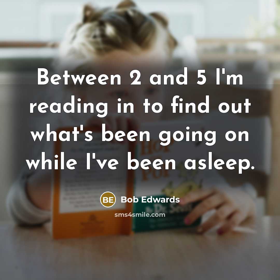 “Between 2 and 5 I'm reading in to find out…” quote by Bob Edwards