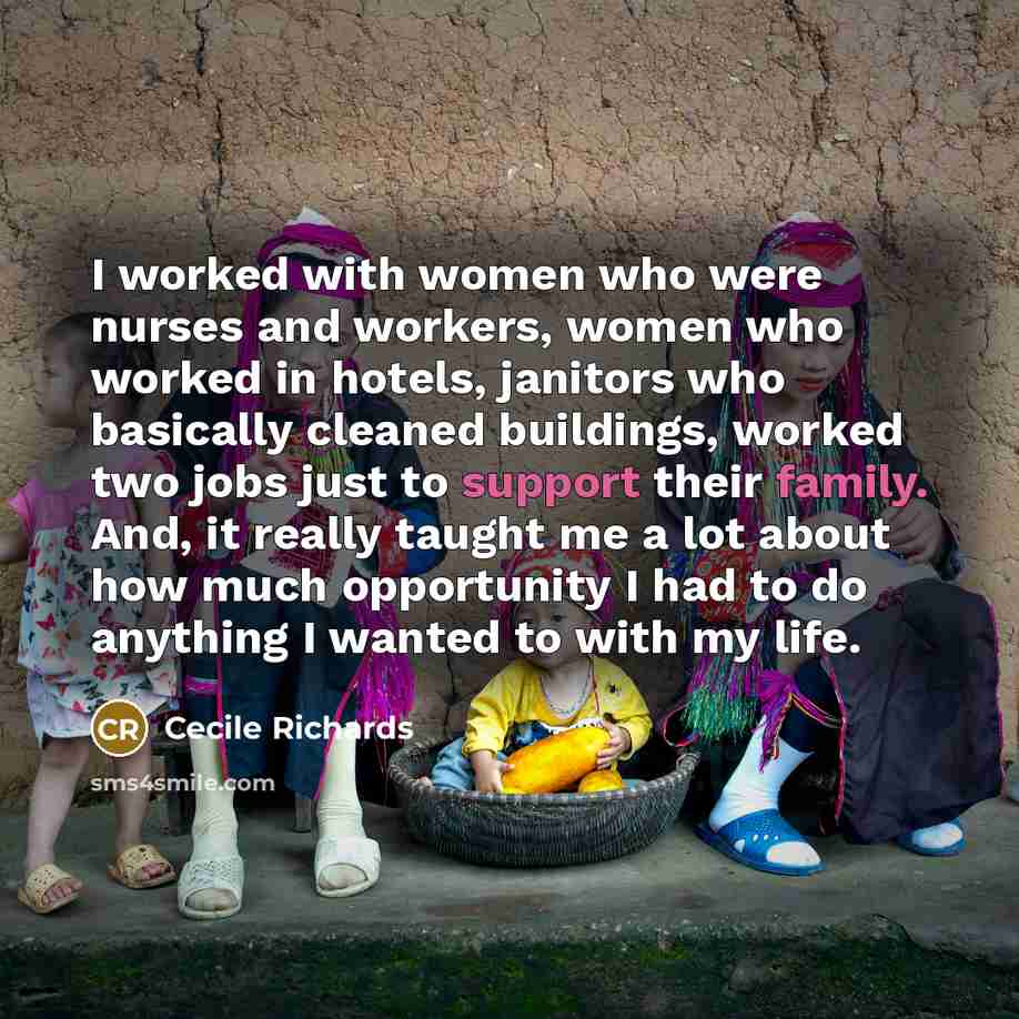 “I worked with women who were nurses and workers, women…” quote by Cecile Richards
