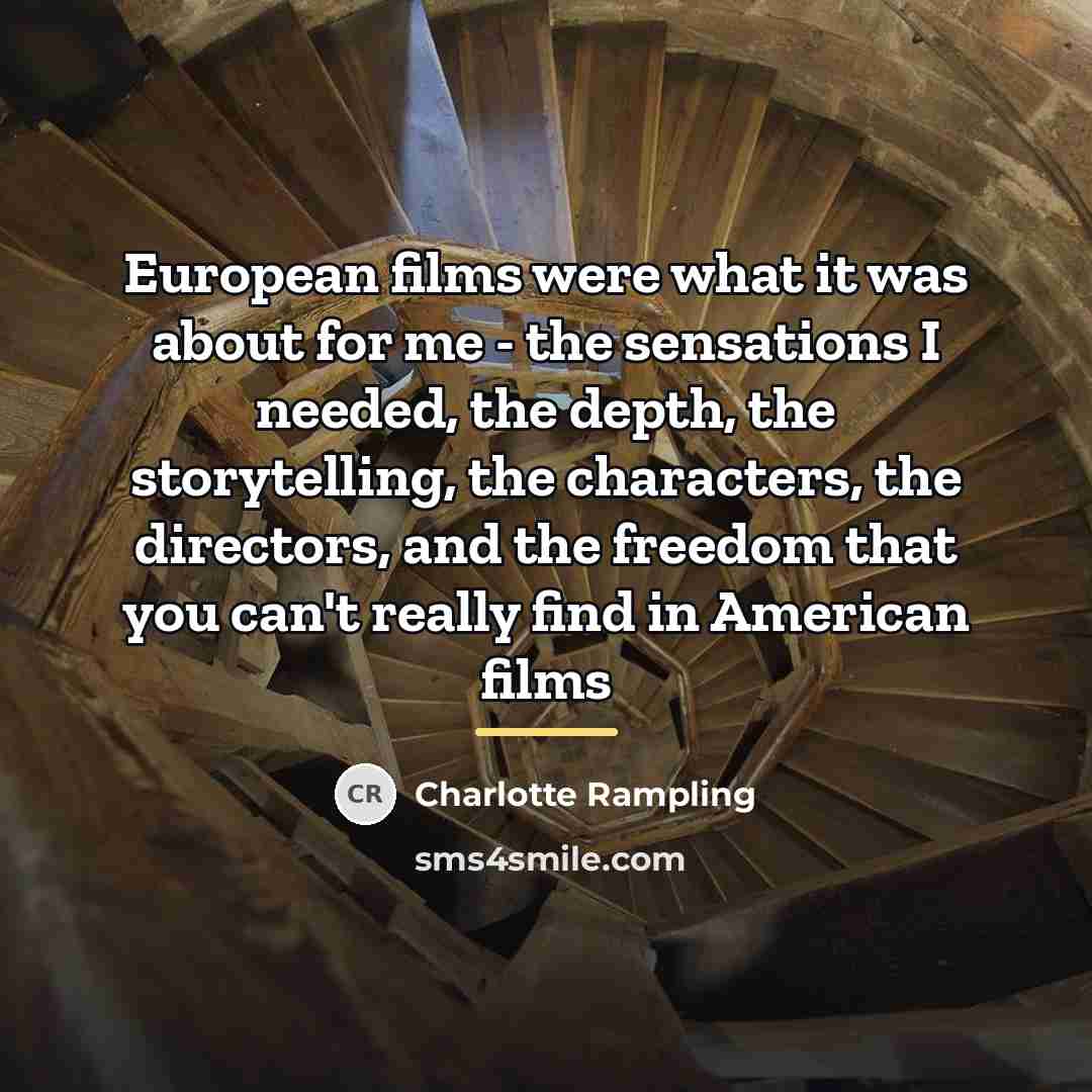 “European films were what it was about for me -…” quote by Charlotte Rampling