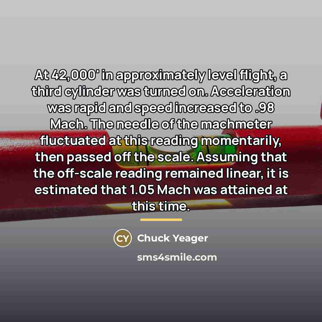 “At 42,000' in approximately level flight, a third cylinder was…” quote by Chuck Yeager
