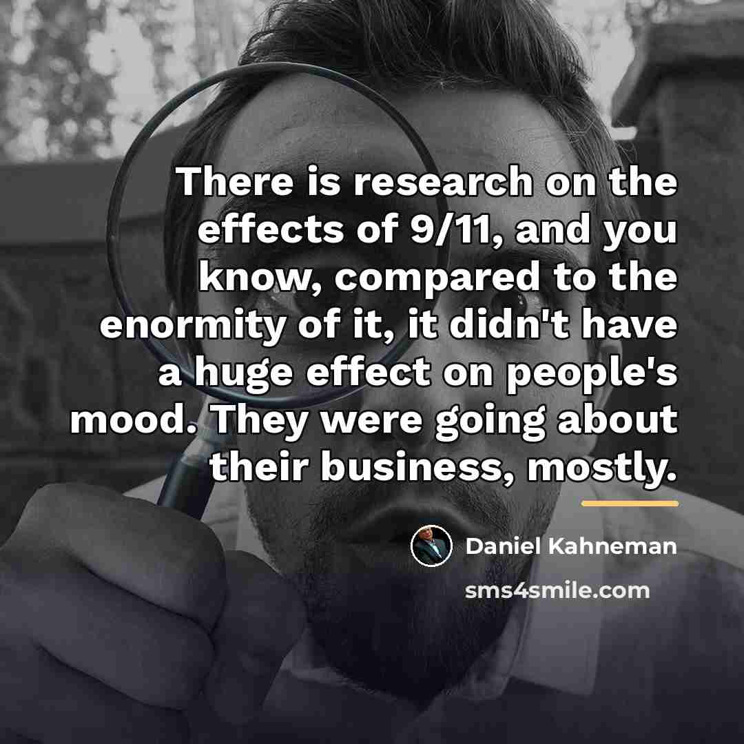 “There is research on the effects of 9/11, and you…” quote by Daniel Kahneman