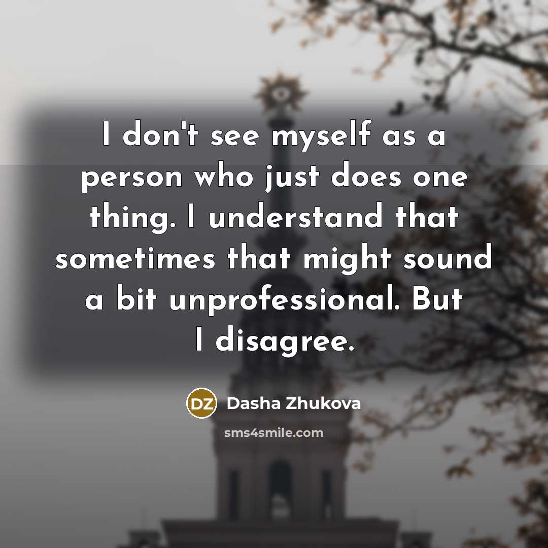 “I don't see myself as a person who just does…” quote by Dasha Zhukova