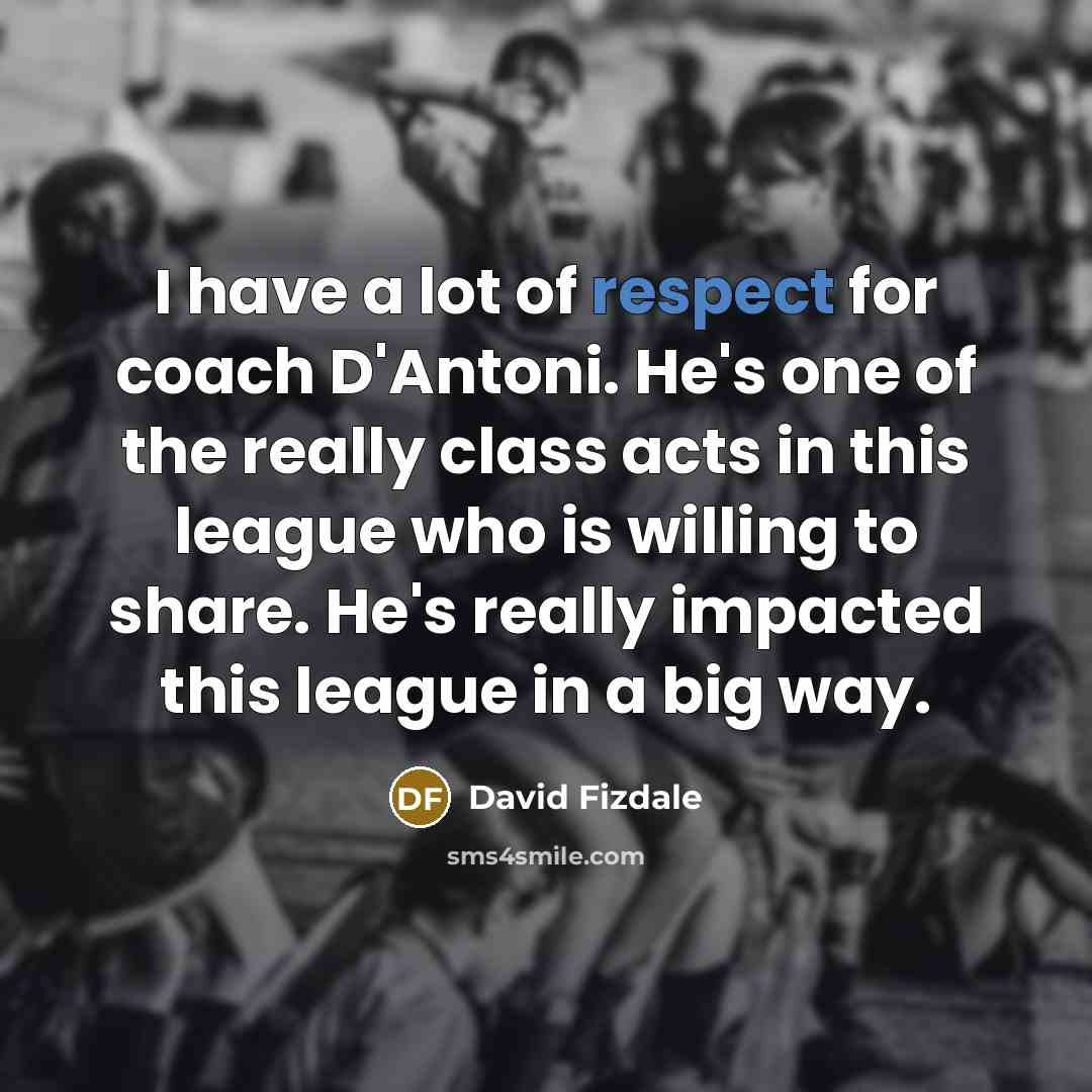 “I have a lot of respect for coach D'Antoni. He's…” quote by David Fizdale