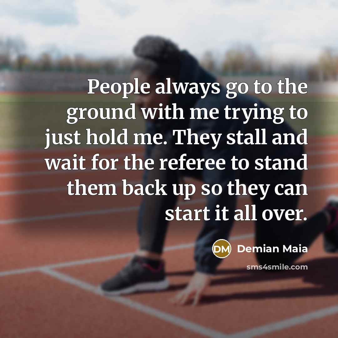 “People always go to the ground with me trying to…” quote by Demian Maia