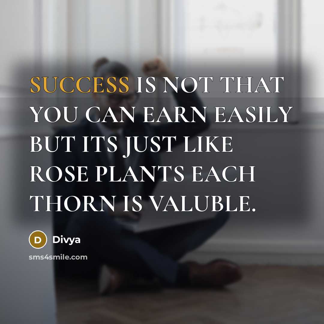 “SUCCESS IS NOT THAT YOU CAN EARN EASILY BUT ITS…” quote by DIVYA